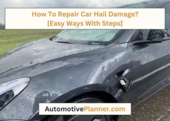 How To Repair Car Hail Damage? [Easy Ways With Steps]